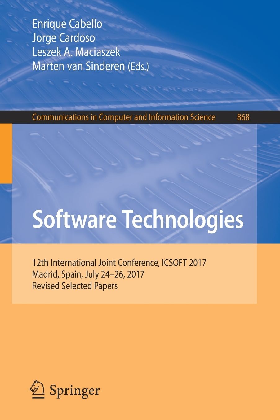 Software Technologies: 12th International Joint Conference, ICSOFT 2017, Madrid, Spain, July 24-26, 2017, Revised Selected Papers