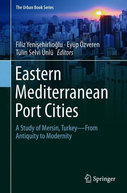 Eastern Mediterranean Port Cities: A Study of Mersin, Turkey-From Antiquity to Modernity