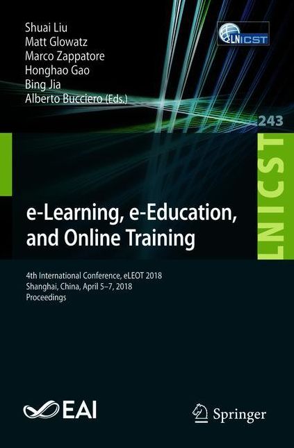 e-Learning, e-Education, and Online Training: 4th International Conference, eLEOT 2018, Shanghai, China, April 5-7, 2018, Proceedings