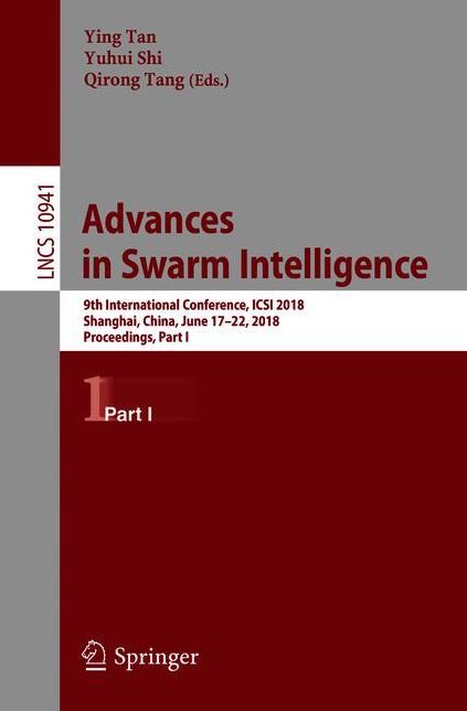 Advances in Swarm Intelligence: 9th International Conference, ICSI 2018, Shanghai, China, June 17-22, 2018, Proceedings, Part I