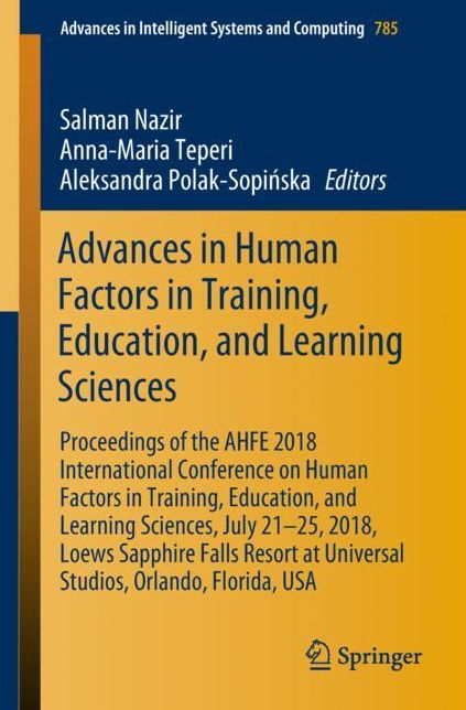 Advances in Human Factors in Training, Education, and Learning Sciences: Proceedings of the AHFE 2018 International Conference on Human Factors in Training, Education, and Learning Sciences, July 21-25, 2018, Loews Sapphire Falls Resort at Universal Studi