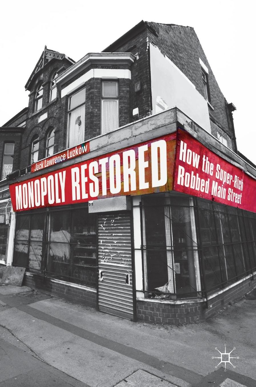 Monopoly Restored: How the Super-Rich Robbed Main Street