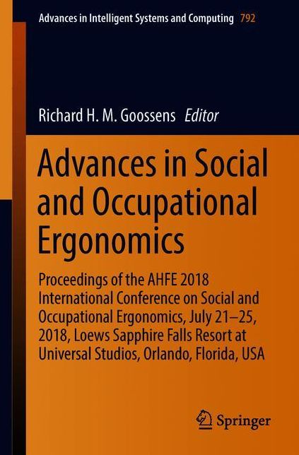 Advances in Social and Occupational Ergonomics: Proceedings of the AHFE 2018 International Conference on Social and Occupational Ergonomics, July 21-25, 2018, Loews Sapphire Falls Resort at Universal Studios, Orlando, Florida, USA
