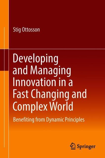 Developing and Managing Innovation in a Fast Changing and Complex World: Benefiting from Dynamic Principles
