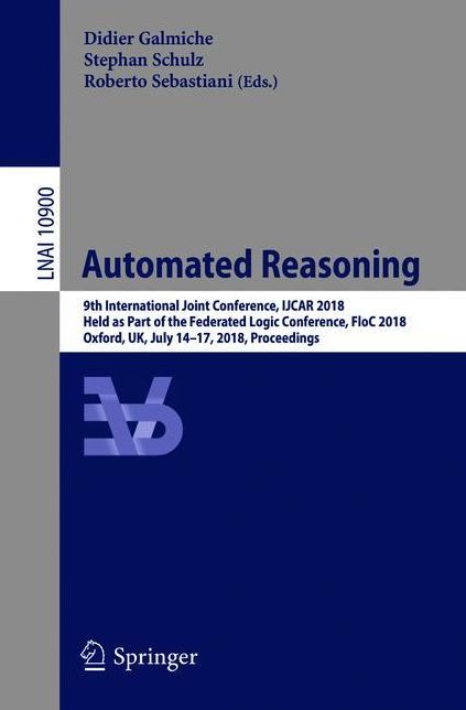 Automated Reasoning: 9th International Joint Conference, IJCAR 2018, Oxford, UK, July 14-17, 2018, Proceedings