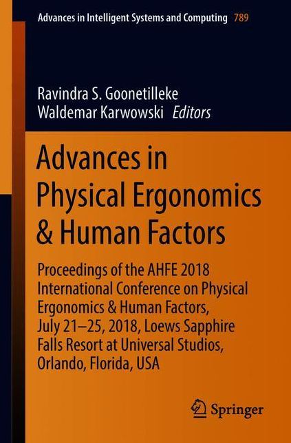 Advances in Physical Ergonomics & Human Factors: Proceedings of the AHFE 2018 International Conference on Physical Ergonomics & Human Factors, July 21-25, 2018, Loews Sapphire Falls Resort at Universal Studios, Orlando, Florida, USA