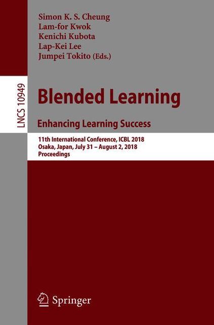 Blended Learning. Enhancing Learning Success: 11th International Conference, ICBL 2018, Osaka, Japan, July 31- August 1, 2018, Proceedings
