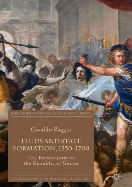 Feuds and State Formation, 1550-1700: The Backcountry of the Republic of Genoa