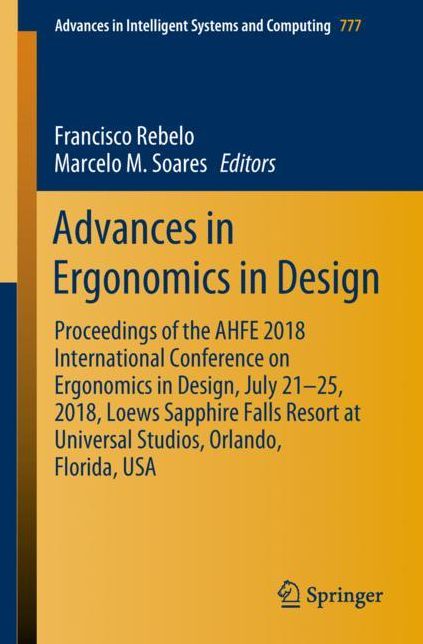 Advances in Ergonomics in Design: Proceedings of the AHFE 2018 International Conference on Ergonomics in Design, July 21-25, 2018, Loews Sapphire Falls Resort at Universal Studios, Orlando, Florida, USA