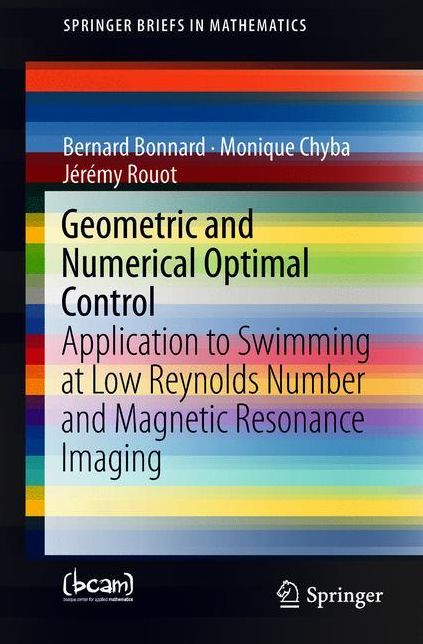 Geometric and Numerical Optimal Control: Application to Swimming at Low Reynolds Number and Magnetic Resonance Imaging