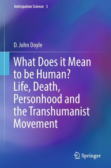 What Does It Mean to Be Human? Life, Death, Personhood and the Transhumanist Movement