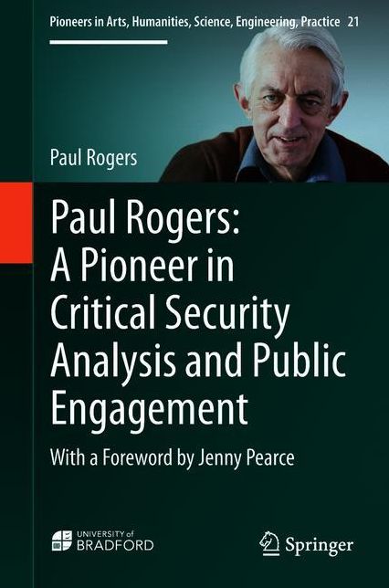 Paul Rogers: A Pioneer in Critical Security Analysis and Public Engagement: With a Foreword by Jenny Peace