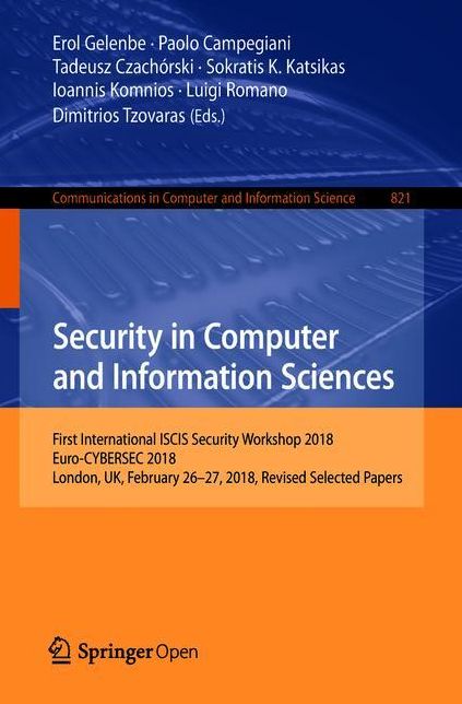 Security in Computer and Information Sciences: First International ISCIS Security Workshop 2018, Euro-CYBERSEC 2018, London, UK, February 26-27, 2018, Revised Selected Papers