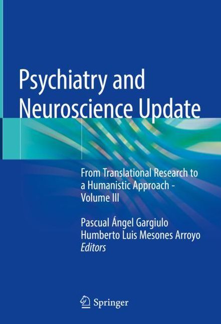 Psychiatry and Neuroscience Update: From Translational Research to a Humanistic Approach - Volume III