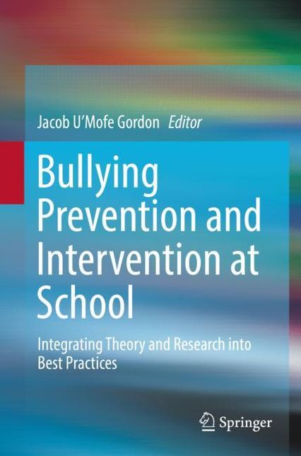Bullying Prevention and Intervention at School: Integrating Theory and Research into Best Practices