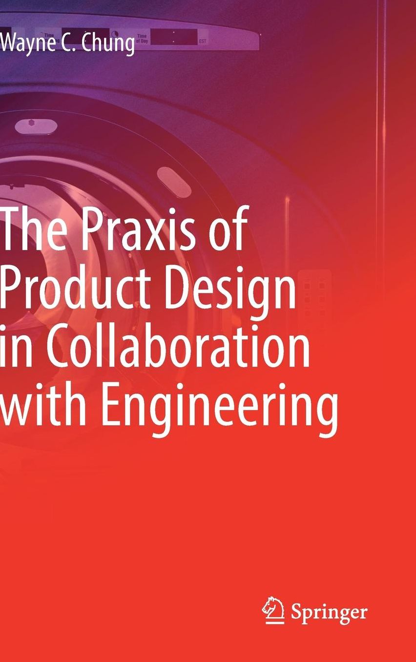 The Praxis of Product Design in Collaboration with Engineering
