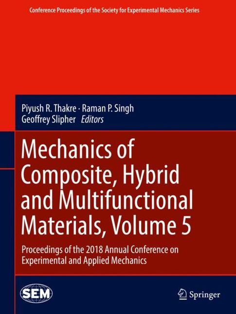 Mechanics of Composite, Hybrid and Multifunctional Materials, Volume 5: Proceedings of the 2018 Annual Conference on Experimental and Applied Mechanics