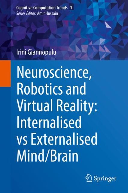 Neuroscience, Robotics and Virtual Reality: Internalized vs Externalized Mind/Brain