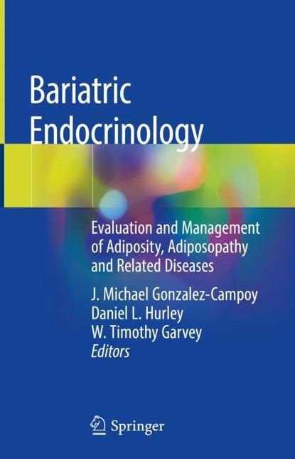 Bariatric Endocrinology: Evaluation and Management of Adiposity, Adiposopathy and Related Diseases