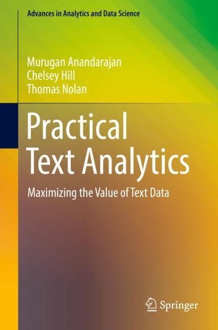 Practical Text Analytics: Maximizing the Value of Your Text Data