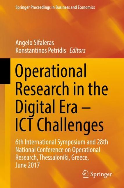 Operational Research in the Digital Era - ICT Challenges: 6th International Symposium and 28th National Conference on Operational Research, Thessaloniki, Greece, June 2017