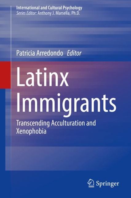 Latinx Families in the U.S.: Transcending Processes of Acculturation, Xenophobia, and Under-estimation through Self-Determination