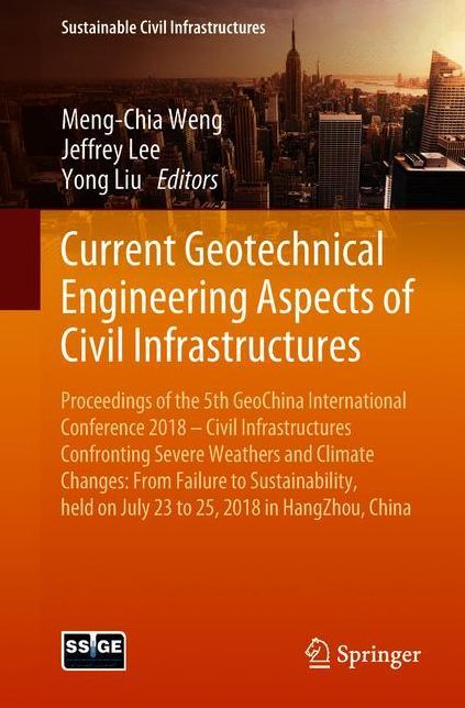 Current Geotechnical Engineering Aspects of Civil Infrastructures: Proceedings of the 5th GeoChina International Conference 2018 - Civil Infrastructures Confronting Severe Weathers and Climate Changes: From Failure to Sustainability, held on July 23 to 25