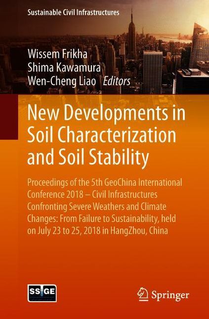 New Developments in Soil Characterization and Soil Stability: Proceedings of the 5th GeoChina International Conference 2018 - Civil Infrastructures Confronting Severe Weathers and Climate Changes: From Failure to Sustainability, held on July 23 to 25, 201