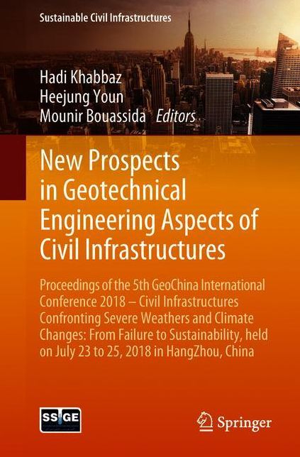 New Prospects in Geotechnical Engineering Aspects of Civil Infrastructures: Proceedings of the 5th GeoChina International Conference 2018 - Civil Infrastructures Confronting Severe Weathers and Climate Changes: From Failure to Sustainability, held on July