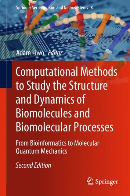 Computational Methods to Study the Structure and Dynamics of Biomolecules and Biomolecular Processes: From Bioinformatics to Molecular Quantum Mechanics