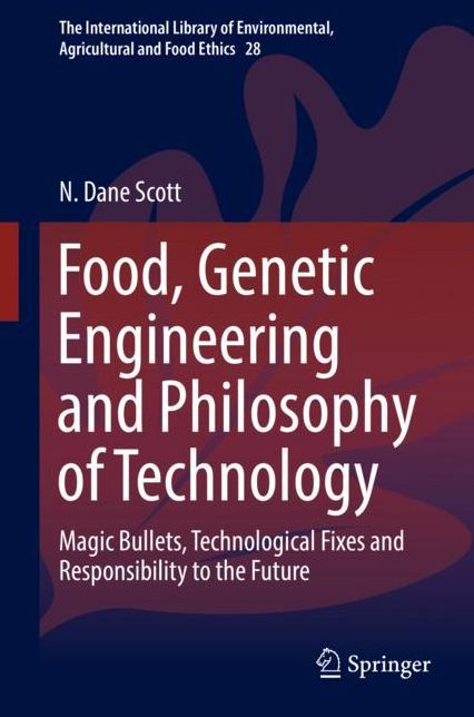 Food, Genetic Engineering and Philosophy of Technology: Magic Bullets, Technological Fixes and Responsibility to the Future