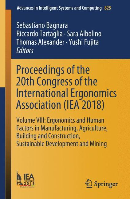 Proceedings of the 20th Congress of the International Ergonomics Association (IEA 2018): Volume VIII: Ergonomics and Human Factors in Manufacturing, Agriculture, Building and Construction, Sustainable Development and Mining