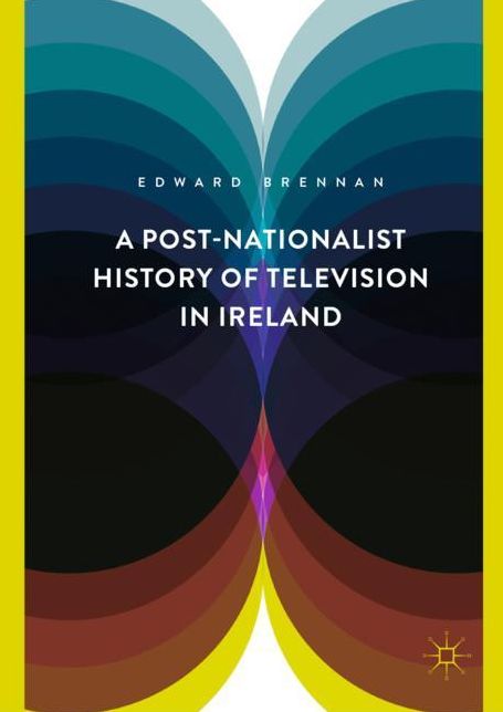 A Postnationalist History of Television in Ireland