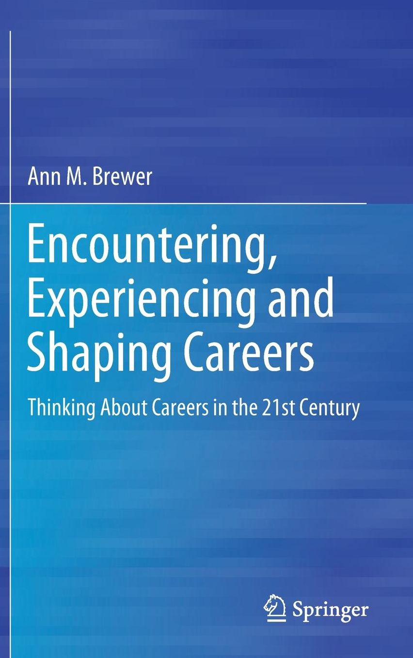 Encountering, Experiencing and Shaping Careers: Thinking about Careers in the 21st Century