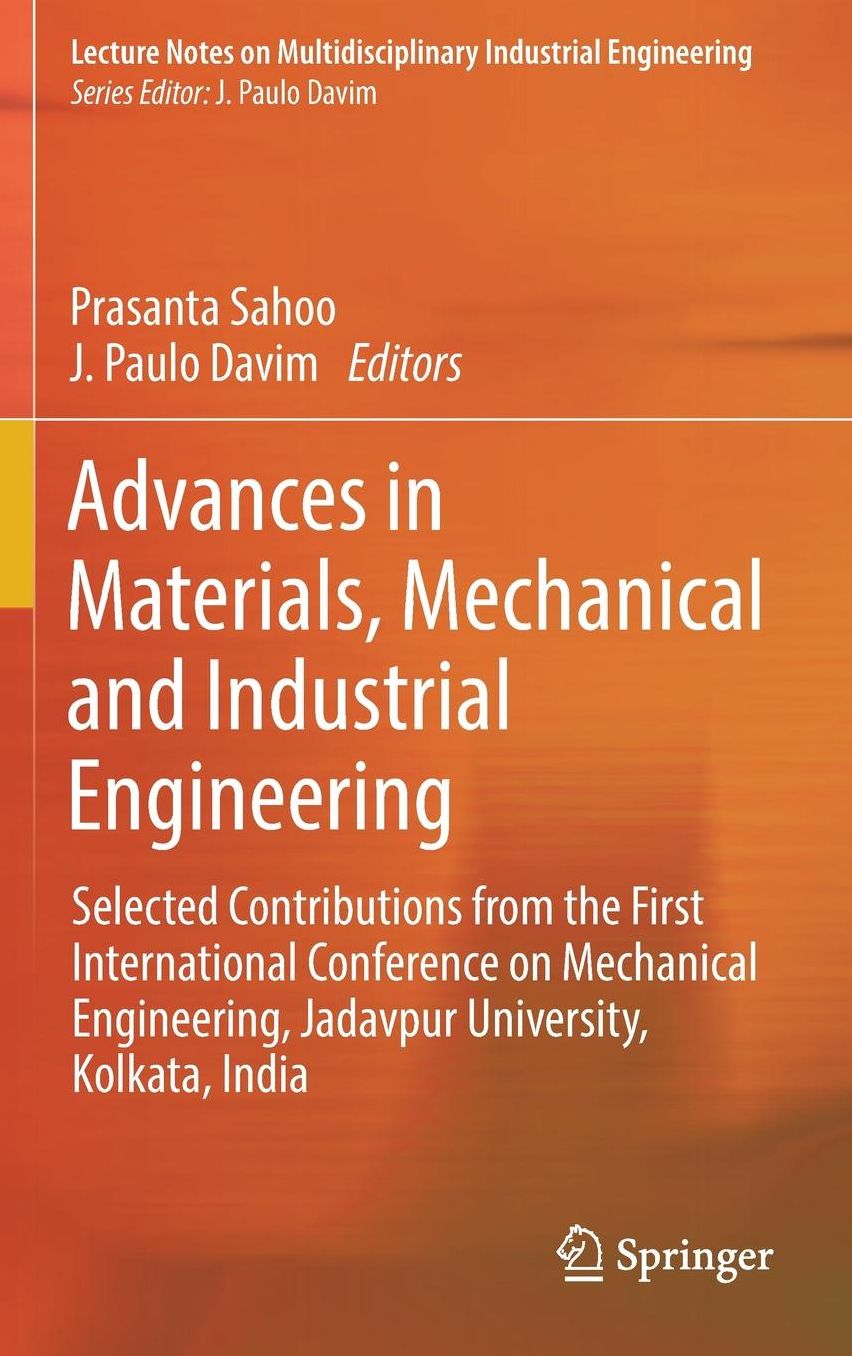 Advances in Materials, Mechanical and Industrial Engineering: Selected Contributions from the First International Conference on Mechanical Engineering, Jadavpur University, Kolkata, India