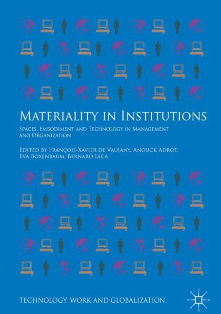 Materiality in Institutions: Spaces, Embodiment and Technology in Management and Organization
