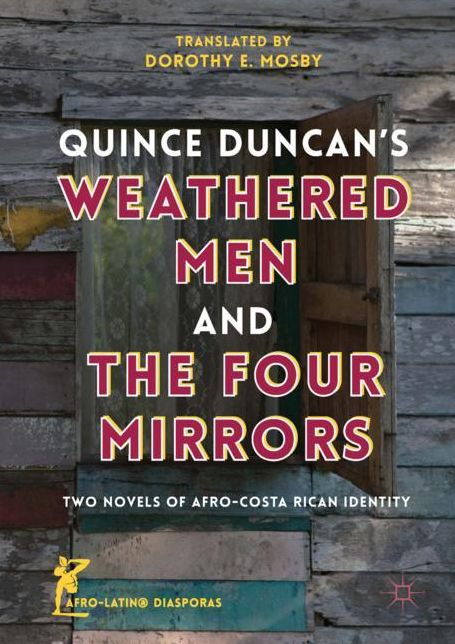 Quince Duncan's Weathered Men and the Four Mirrors: Two Novels of Afro-Costa Rican Identity