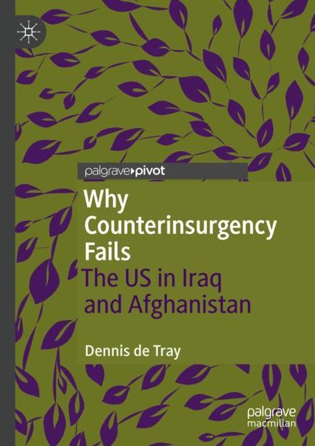 Why Counterinsurgency Fails: The Us in Iraq and Afghanistan
