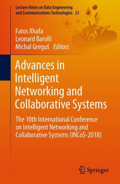 Advances in Intelligent Networking and Collaborative Systems: The 10th International Conference on Intelligent Networking and Collaborative Systems (Incos-2018)