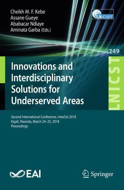 Innovations and Interdisciplinary Solutions for Underserved Areas: Second International Conference, Intersol 2018, Kigali, Rwanda, March 24-25, 2018, Proceedings
