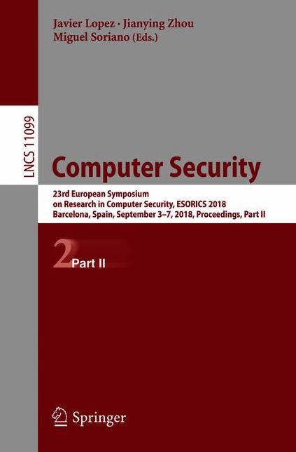 Computer Security: 23rd European Symposium on Research in Computer Security, Esorics 2018, Barcelona, Spain, September 3-7, 2018, Proceedings, Part II