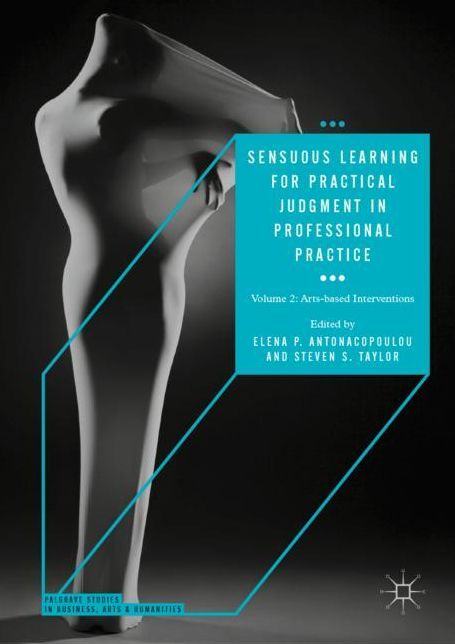 Sensuous Learning for Practical Judgment in Professional Practice: Volume 2: Arts-Based Interventions