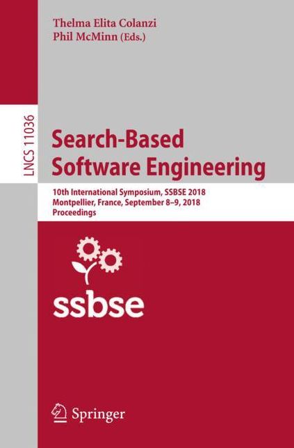 Search-Based Software Engineering: 10th International Symposium, Ssbse 2018, Montpellier, France, September 8-9, 2018, Proceedings