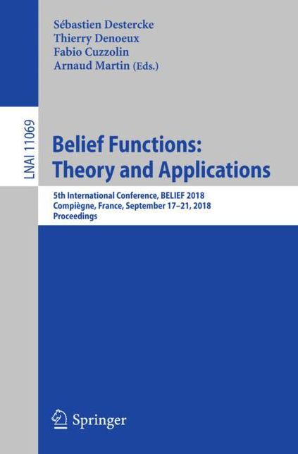 Belief Functions: Theory and Applications: 5th International Conference, Belief 2018, Compiï¿½gne, France, September 17-21, 2018, Proceedings
