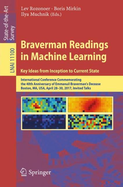 Braverman Readings in Machine Learning. Key Ideas from Inception to Current State: International Conference Commemorating the 40th Anniversary of Emmanuil Braverman's Decease, Boston, Ma, Usa, April 28-30, 2017, Invited Talks