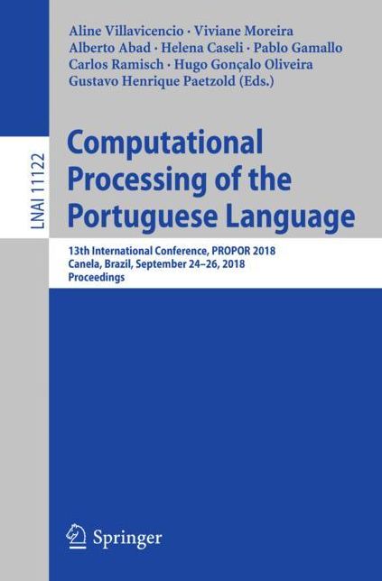 Computational Processing of the Portuguese Language: 13th International Conference, Propor 2018, Canela, Rs, Brazil, September 24-26, 2018, Proceedings