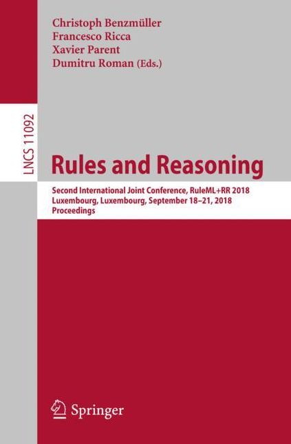 Rules and Reasoning: Second International Joint Conference, Ruleml+rr 2018, Luxembourg, Luxembourg, September 18-21, 2018, Proceedings