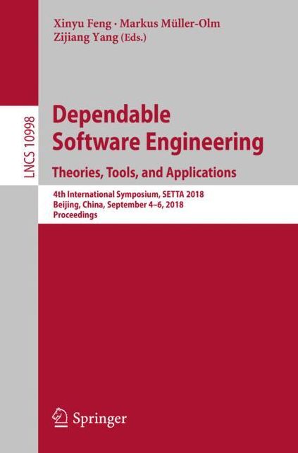 Dependable Software Engineering. Theories, Tools, and Applications: 4th International Symposium, Setta 2018, Beijing, China, September 4-6, 2018, Proceedings