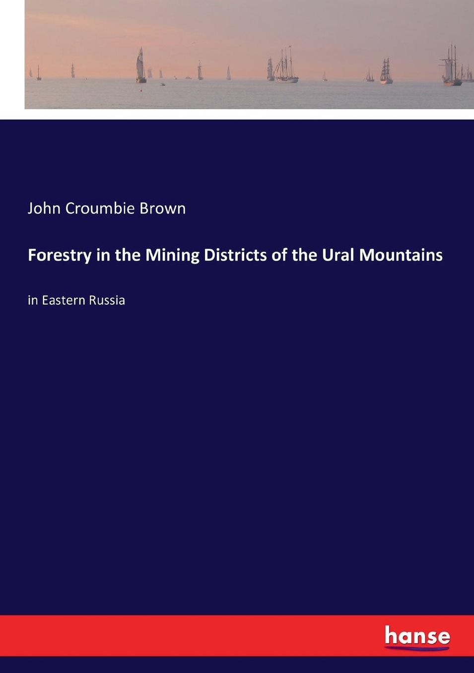 Forestry in the Mining Districts of the Ural Mountains: in Eastern Russia