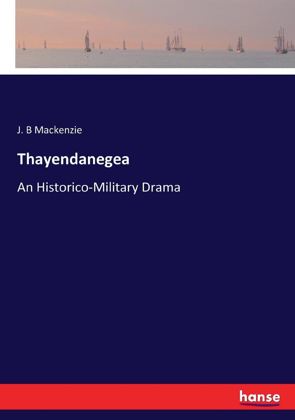 Thayendanegea: An Historico-Military Drama